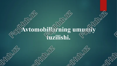 avtomobillarning umumiy tuzilishi — PPTX