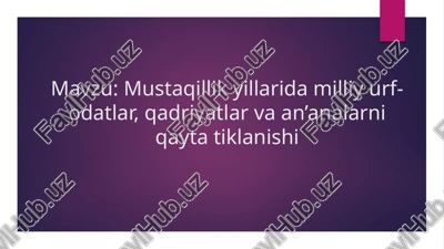 mustaqillik yillarida milliy urf-odatlar, qadriyatlar va an’analarni qayta tiklanishi — PPTX