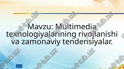 multimedia texnologiyalarining rivojlanishi va zamonaviy tendensiyalar — PPTX