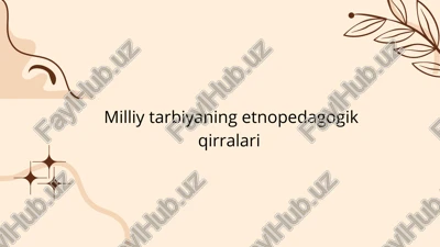 milliy tarbiyaning etnopedagogik qirralari — PPTX