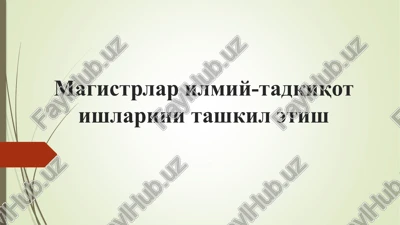 magistrlar ilmiy-tadqiqot ishlarini tashkil etish — PPTX