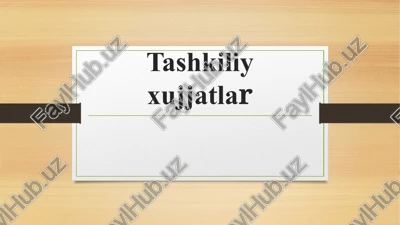 tashkiliyxujjatlar — PPTX
