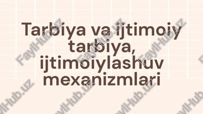tarbiya va ijtimoiy tarbiya, ijtimoiylashuv mexanizmlari — PPTX