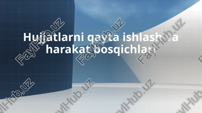 hujjatlarni qayta ishlash va harakat bosqichlari — PPTX