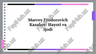 matvey fyodorovich kazakov: hayoti va ijodi — PDF