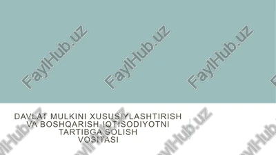 davlat-mulkni xususiylashtirish va boshqarish-iqtisodiyotni tartibga solish vositasi — PPTX