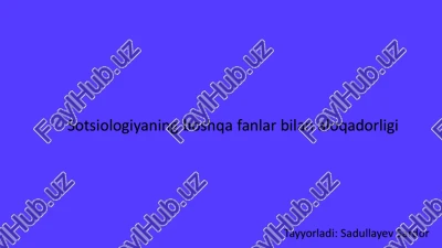sotsiologiyaning boshqa fanlar bilan aloqadorligi — PDF