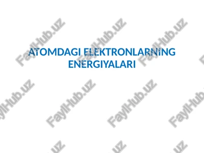 atomdagi elektronlarning energiyalari — PPTX
