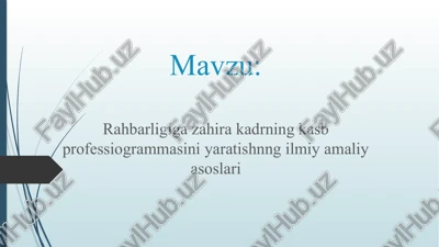 rahbarligi gazilarining kasb profesiogrammasini yaratishning ilmiy-amaliy asoslari — PPTX