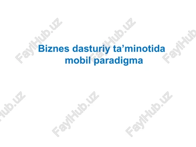 biznes dasturiy ta’minotida mobil paradigma — PPT