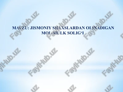 jismoniy shaxslardan olinadigan mol-mulksolig‘i — PPTX