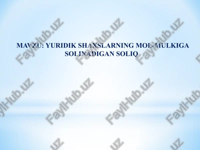 yuridik shaxslarning mol-mulkiga solinadigan soliq — PPTX