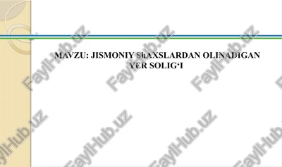 jismoniy shaxslardan olinadigan yer solig’i — PPTX