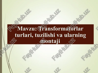 transformatorlar turlari, tuzilishi va ularning montaji — PPTX