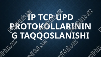 ip tcp upd protokollarining taqqoslanishi — PPTX