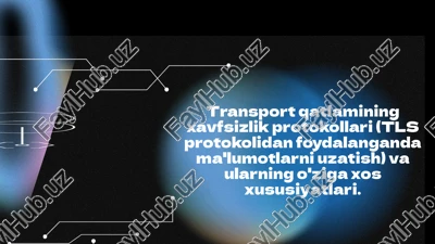 transport qatlamining xavfsizlik protokollari (tls protokolidan foydalanganda ma'lumotlarni uzatish) va ularning o'ziga xos xususiyatlari. — PPTX