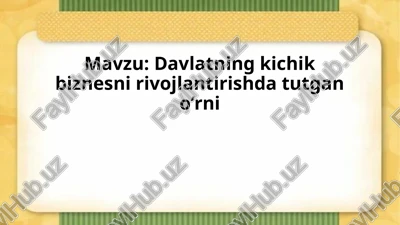 davlatning kichik biznesni rivojlantirishda tutgan o‘rni — PPTX