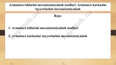 armatura ishlarini mexanizatsiyalash usullari. armatura karkaslar tayyorlashni mexanizatsiyalash 2 — PPTX