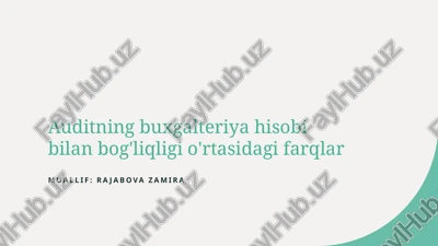 auditning buxgalteriya hisobi bilan bog'liqligi o'rtasidagi farqlar — PPTX