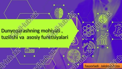 dunyoqarashning mohiyati, tuzilishi va asosiy funktsiyalari — PPTX