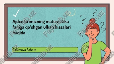 ajdodlarimizning matematikafaniga qoʻshgan uxlari — PPTX
