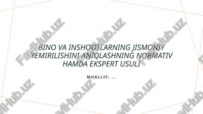 bino va inshootlarning jismoniy yemirilishini aniqlashning normativ hamda ekspert usuli — PPTX