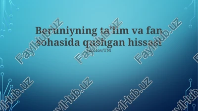 abu rayhon beruniyning ta'lim va fan sohasida qushgan hissasi — PPTX