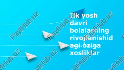 ilk yosh davri bolalarning rivojlanishidagi òziga xosliklar — PPTX