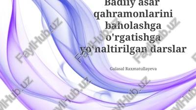 badiiy asar qahramonlarini baholashga o'rgatishga yo'naltirilgan darslar — PPTX