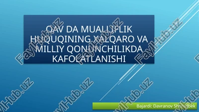 oav da mualliflik huquqining xalqaro va milliy qonunchilikda kafolatlanishi — PPTX