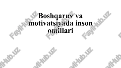boshqaruv va motivatsiyada inson omillari — PPTX