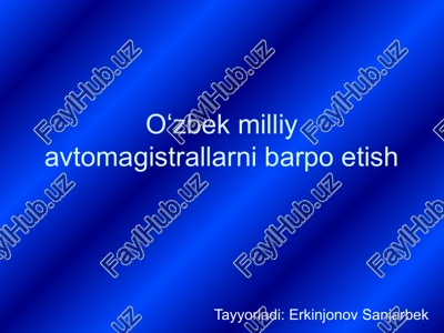 oʻzbek milliy avtomagistrallarni barpo etish — PPTX