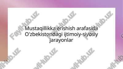 mustaqillikka erishish arafasida o'zbekistondagi ijtimoiy-siyosiy jarayonlar — PPTX