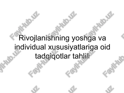 yoshga va individual xususiyatlariga oid tadqiqotlar tahlili — PPTX
