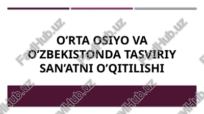 o’rta osiyo va o’zbekistondatasviriysan’atni o’qitilishi — PPTX