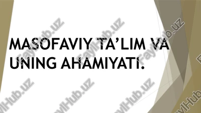 masofaviy ta’lim va uning ahamiyati — PPTX
