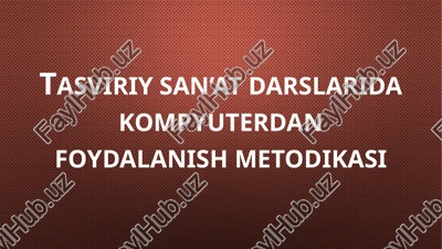 tasviriysan’at darslarida kompyuterdan foydalanish metodikasi — PPTX