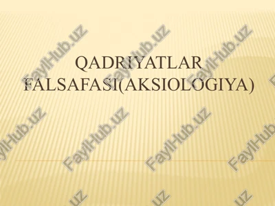 qadriyatlar falsafasi(aksiologiya) — PPTX