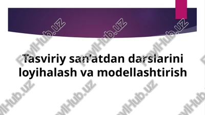 tasviriy san’atn darslarini loyihalash va modellashtirish — PPTX