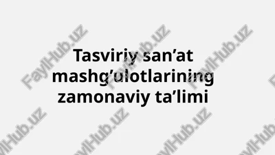 tasviriy san’at mashg’ulotlarining zamonaviy ta’limi — PPTX