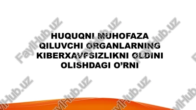 huquqni muhofaza qiluvchi organlarning kiberxavfsizlikni oldini olishdagi o’rni — PPTX
