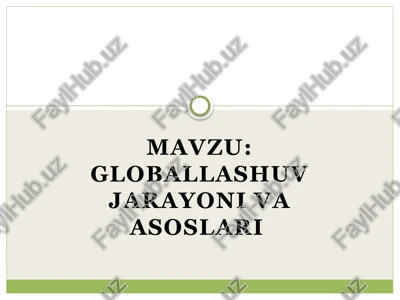 globallashuv jarayoni va asoslari — PPTX