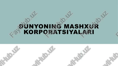 dunyoning mashxur korporatsiyalari — PPTX