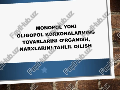 monopol yoki oligopol korxonalarning tovarlarini o‘rganish, narxlarini tahlil qilish — PPTX