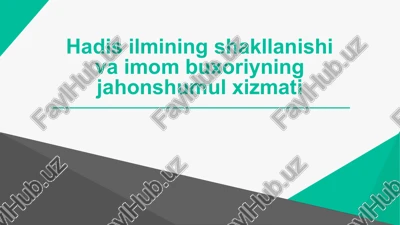 hadis ilmining shakllanishi va imom buxoriyning jahonshumul xizmati — PPTX