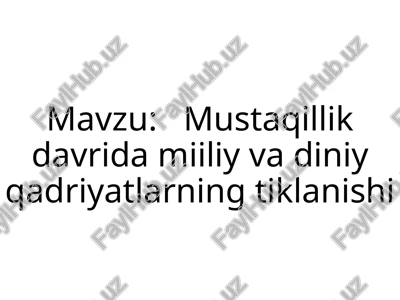 mustaqillik davrida miiliy va diniy qadriyatlarning tiklanishi — PPTX