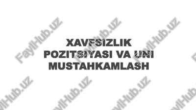 xavfsizlik pozitsiyasiva uni mustahkamlash — PPTX
