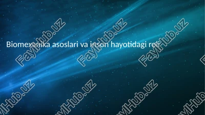 biomexanika asoslari va inson hayotidagi roli — PPTX