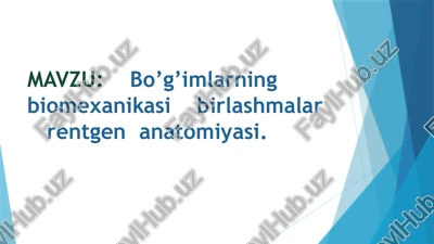 bo’g’imlarning biomexanikasi birlashmalar rentgenanatomiyasi — PPTX