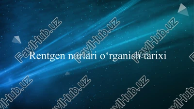 rentgen nurlari oʻrganish tarixi — PPTX